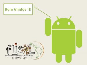 Bem Vindos ECOSSISTEMA ANDROID Passado Futuro e Presente