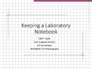 Keeping a Laboratory Notebook Gail P Taylor Asst