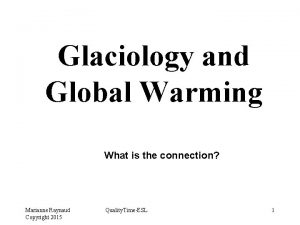 Glaciology and Global Warming What is the connection