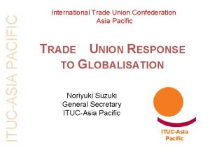 ITUCASIA PACIFIC International Trade Union Confederation Asia Pacific