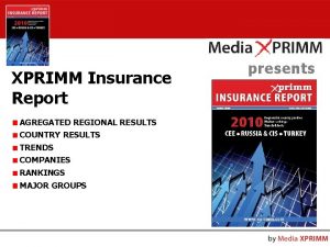 XPRIMM Insurance Report AGREGATED REGIONAL RESULTS COUNTRY RESULTS