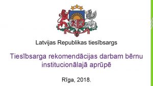 Tiesbsarga rekomendcijas darbam brnu institucionlaj aprp Rga 2018