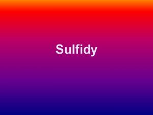 Sulfidy Sulfidy v prod a jejich uit cinabarit