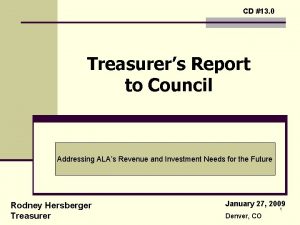 CD 13 0 Treasurers Report to Council Addressing