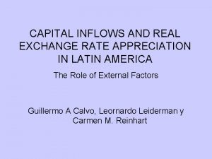 CAPITAL INFLOWS AND REAL EXCHANGE RATE APPRECIATION IN