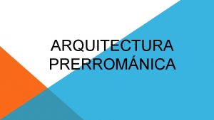 ARQUITECTURA PRERROMNICA A GU L A M O