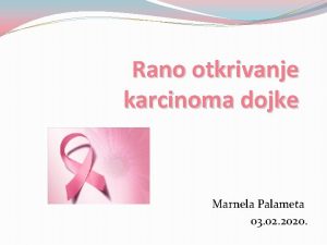 Rano otkrivanje karcinoma dojke Marnela Palameta 03 02