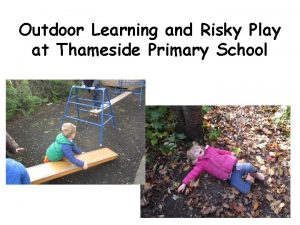 Outdoor Learning and Risky Play at Thameside Primary