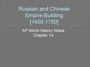 Russian and Chinese EmpireBuilding 1450 1750 AP World