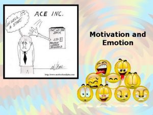 Motivation and Emotion Motivational Theories and Concepts Motives
