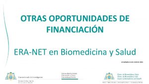 OTRAS OPORTUNIDADES DE FINANCIACIN ERANET en Biomedicina y