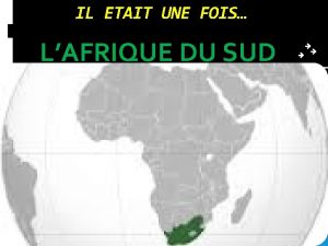 IL ETAIT UNE FOIS LAFRIQUE DU SUD LA