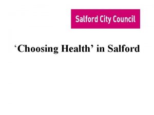 Choosing Health in Salford How healthy is Salford