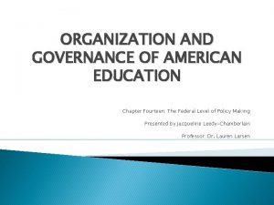 ORGANIZATION AND GOVERNANCE OF AMERICAN EDUCATION Chapter Fourteen