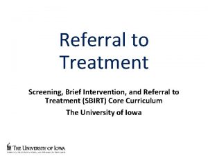 Referral to Treatment Screening Brief Intervention and Referral