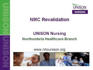 NURSING NMC Revalidation UNISON Nursing Northumbria Healthcare Branch