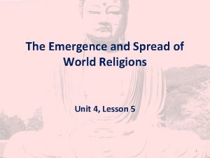 The Emergence and Spread of World Religions Unit