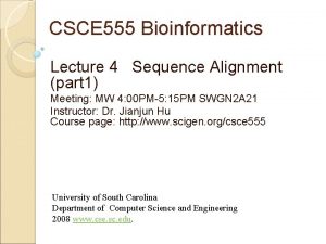 CSCE 555 Bioinformatics Lecture 4 Sequence Alignment part