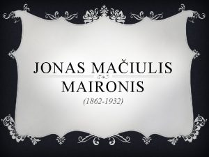 JONAS MAIULIS MAIRONIS 1862 1932 BIOGRAFIJA v Gim