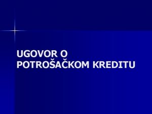 UGOVOR O POTROAKOM KREDITU IZVORI n Zakon o