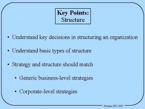 Key Points Structure Understand key decisions in structuring