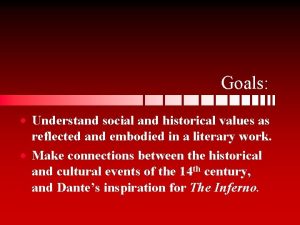 Goals Understand social and historical values as reflected