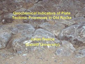 Geochemical Indicators of Plate Tectonic Processes in Old
