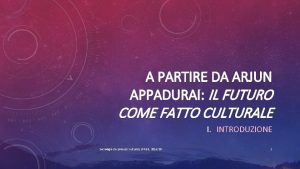 A PARTIRE DA ARJUN APPADURAI IL FUTURO COME