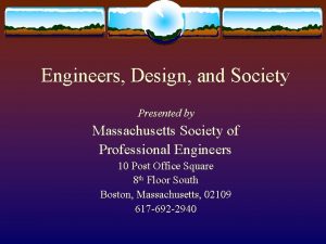 Engineers Design and Society Presented by Massachusetts Society