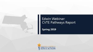 Edwin Webinar CVTE Pathways Report Spring 2019 Well