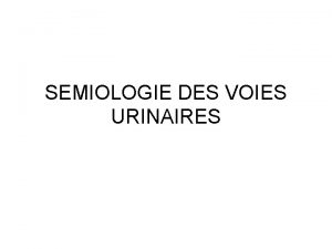 SEMIOLOGIE DES VOIES URINAIRES SIGNES FONCTIONALES 1 lEnursie