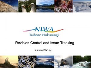 Revision Control and Issue Tracking Andrew Watkins Do