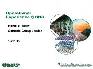 Operational Experience SNS Karen S White Controls Group