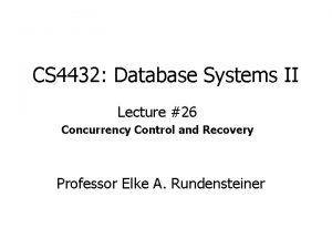 CS 4432 Database Systems II Lecture 26 Concurrency