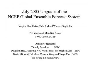 July 2005 Upgrade of the NCEP Global Ensemble