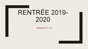 RENTRE 20192020 Classe de 2 nde A DEROULEMENT