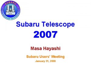 Subaru Telescope 2007 Masa Hayashi Subaru Users Meeting