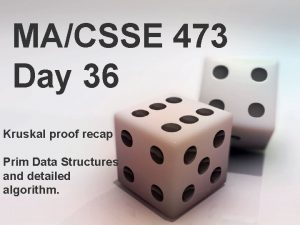 MACSSE 473 Day 36 Kruskal proof recap Prim