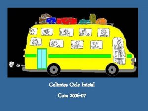 Colnies Cicle Inicial Curs 2006 07 OBJECTIUS PEDAGGICS