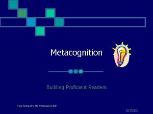 Metacognition Building Proficient Readers Tricia Geiling EDU 553