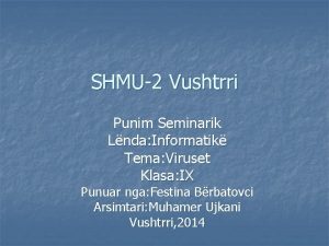 SHMU2 Vushtrri Punim Seminarik Lnda Informatik Tema Viruset