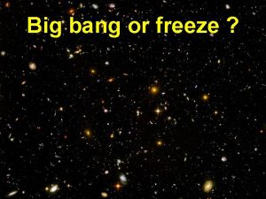 Big bang or freeze NATURE NEWS Cosmologist claims