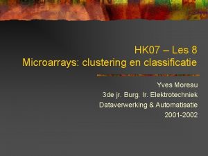 HK 07 Les 8 Microarrays clustering en classificatie