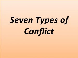 Seven Types of Conflict SEVEN TYPES OF CONFLICT