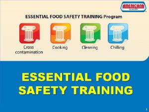 ESSENTIAL FOOD SAFETY TRAINING Essential food safety Training