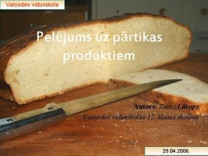 Vaiodes vidusskola Peljums uz prtikas produktiem Autors Zintis