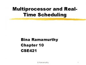 Multiprocessor and Real Time Scheduling Bina Ramamurthy Chapter