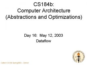 CS 184 b Computer Architecture Abstractions and Optimizations