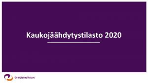 Kaukojhdytystilasto 2020 Kaukojhdytyksen myynti ja asiakasmr Kaukojhdytysenergian myynti