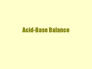 AcidBase Balance Respiratory Acidosis Characterized by an increase